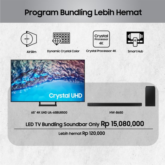 BUNDLING LED TV 65 Inch Samsung 4K UHD Smart TV UA-65BU8500+HW-B650 BUNDLING LED TV 65 Inch Samsung 4K UHD Smart TV UA-65BU8500+HW-B650