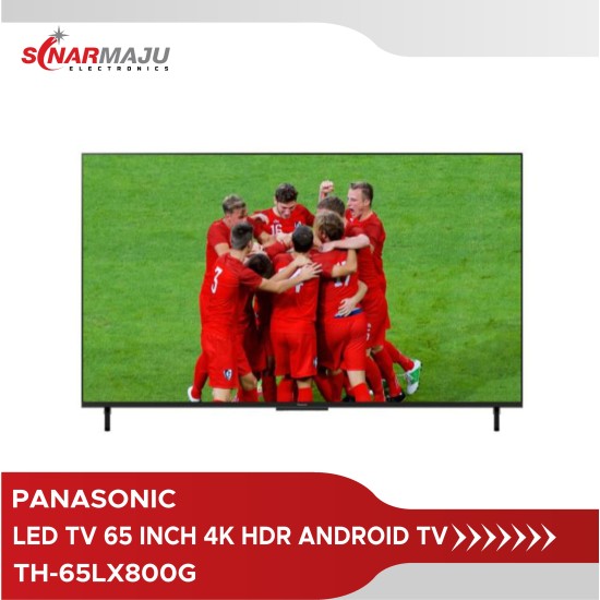 LED TV 65 Inch Panasonic 4K HDR Android TV TH-65LX800G