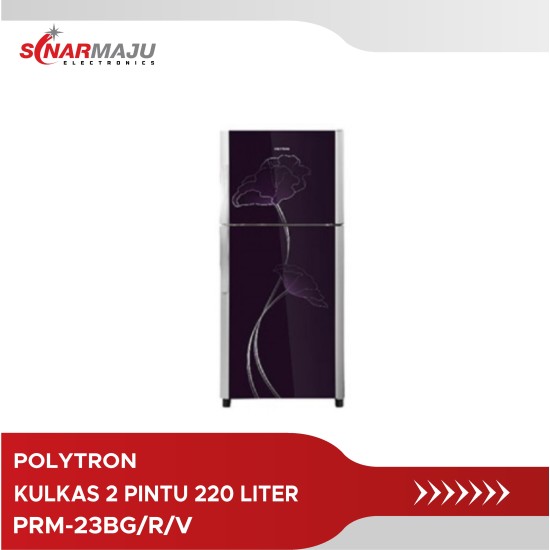 Kulkas 2 Pintu Polytron Refrigerator 220 Liter PRM-23BG/R/V