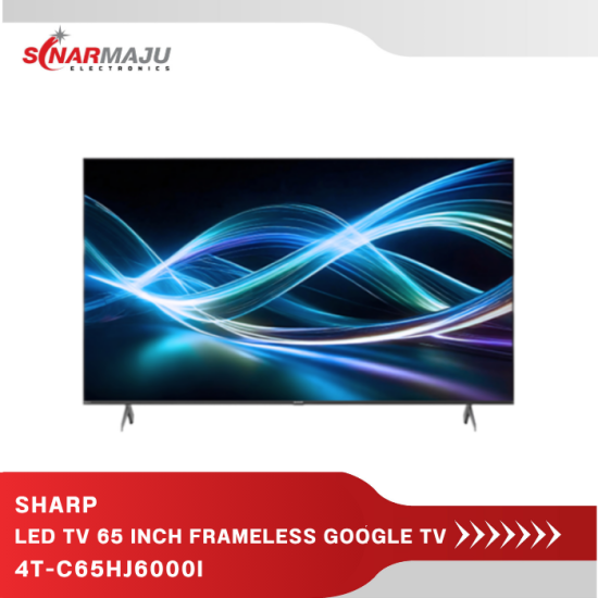 Led TV 65 Inch Sharp Frameless 4K UHD Google TV 4T-C65HJ6000I Led TV 65 Inch Sharp Frameless 4K UHD Google TV 4T-C65HJ6000I