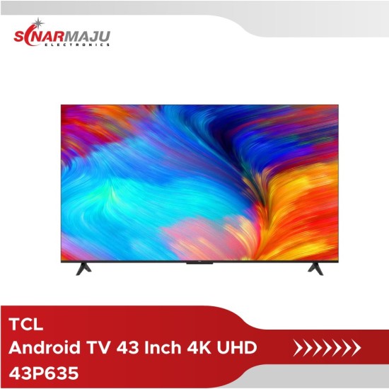 LED TV 43 Inch TCL Android TV 4K UHD 43P635 LED TV 43 Inch TCL Android TV 4K UHD 43P635