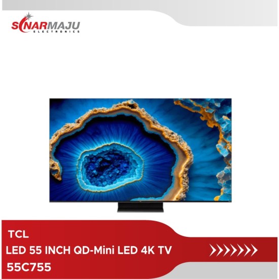 LED TV 55 INCH TCL QD-Mini LED 4K TV 55C755 LED TV 55 INCH TCL QD-Mini LED 4K TV 55C755