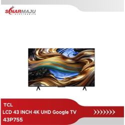 LCD TV 43 INCH TCL 4K UHD Google TV 43P755