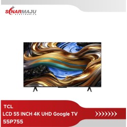 LCD TV 55 INCH TCL 4K UHD Google TV 55P755