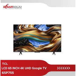 LCD TV 65 INCH TCL 4K UHD Google TV 65P755