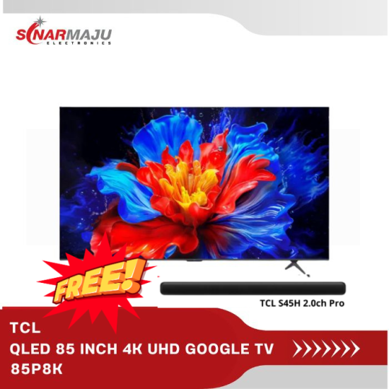 QLED TV 85 INCH TCL 4K UHD GOOGLE TV 85P8K QLED TV 85 INCH TCL 4K UHD GOOGLE TV 85P8K