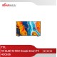 TV LED TCL 43 INCH QLED GOOGLE SMART TV 43C635