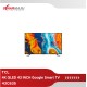 TV LED TCL 43 INCH QLED GOOGLE SMART TV 43C635 TV LED TCL 43 INCH QLED GOOGLE SMART TV 43C635