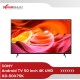 LED TV 50 Inch SONY 4K UHD Android TV KD-50X75K LED TV 50 Inch SONY 4K UHD Android TV KD-50X75K